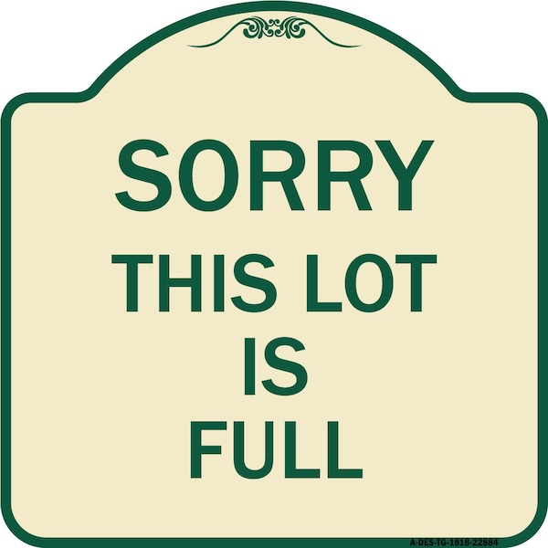 Signmission Sorry This Lot Is Full Heavy-Gauge Aluminum Architectural Sign, 18" x 18", TG-1818-22884 A-DES-TG-1818-22884 - main